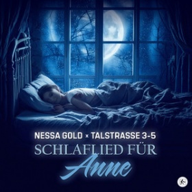NESSA GOLD X TALSTRASSE 3-5 - SCHLAFLIED FÜR ANNE